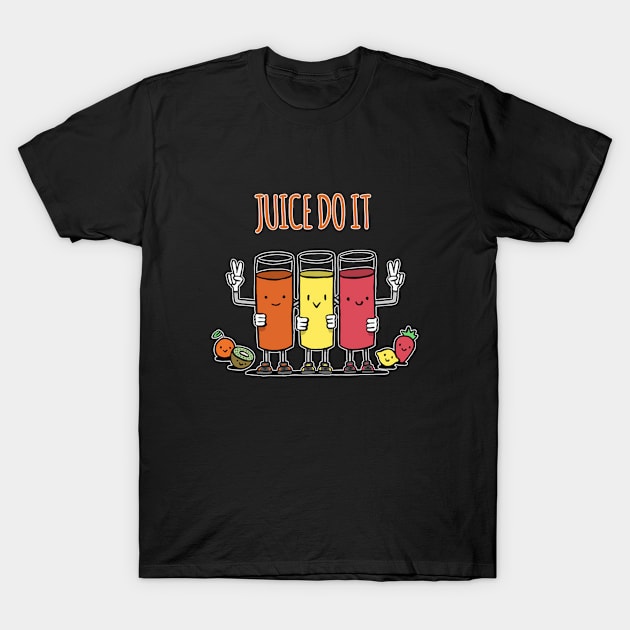 juice do it T-Shirt by Hickey